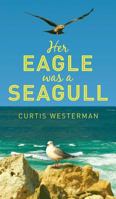 Her Eagle Was a Seagull 1909740675 Book Cover