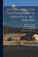 Co-founder, CEO, and chairman of Genentech, Inc., 1976-1996: oral history transcript / 200 101571966X Book Cover