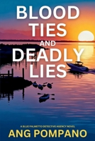 Blood Ties and Deadly Lies: The Blue Palmetto Detective Agency Series 1685129889 Book Cover
