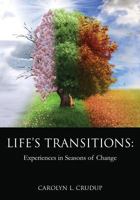Life's Transitions:: Experiences in Seasons of Change 1498480241 Book Cover