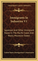 Immigrants In Industries V1: Japanese And Other Immigrant Races In The Pacific Coast And Rocky Mountain States: Agriculture 0548821569 Book Cover