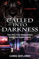 Called Into Darkness: Two NYC First Responders Battle the Supernatural B0DS3X29JP Book Cover