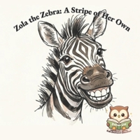 Zola the Zebra: A Stripe of Her Own: Finding Confidence in a Field of Horses B0GN8S1H1S Book Cover