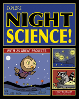 Explore Night Science!: With 25 Great Projects 1619301563 Book Cover
