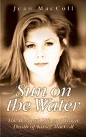 Sun on the Water: The Brilliant Life and Tragic Death of Kirsty MacColl 1844545490 Book Cover