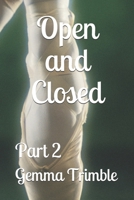 Open and Closed - Part 2: Part 2 B08VDM64JZ Book Cover