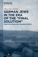 German Jews in the Era of the "final Solution": Essays on Jewish and Universal History 3110667703 Book Cover