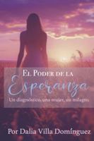 El Poder De la Esperanza: Una mujer, un diagnóstico, un milagro B0G4B111BV Book Cover