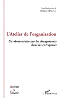 L'ATELIER DE L'ORGANISATION: Un observatoire sur les changements dans les entreprises (Action Et Savoir) (French Edition) 2747516148 Book Cover
