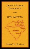 Quincy, Illinois Immigrants From Lippe, Germany 0788457888 Book Cover