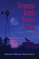 Strongest Bonds, Broken Fences 1480096946 Book Cover