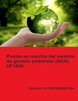 Puesta en marcha del Sistema de Gestión Ambiental (SGA). UF1945. (Spanish Edition) B0DM99MV5F Book Cover
