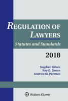 Regulation of Lawyers: Statutes and Standards, 2018 Supplement 1454894415 Book Cover
