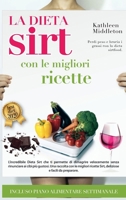 La Dieta Sirt con le Migliori Ricette: L'incredibile Dieta Sirt che ti permette di dimagrire velocemente senza rinunciare ai cibi più gustosi. Una ... (Italian Version) (Diets) 191454210X Book Cover