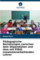 Pädagogische Beziehungen zwischen dem Stipendiaten und dem mit PIBID zusammenarbeitenden Lehrer (German Edition) 6208759781 Book Cover