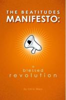 The Beatitudes Manifesto: A Blessed Revolution 0982865309 Book Cover