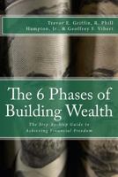 The 6 Phases of Building Wealth: The Step-by-Step Guide to Achieving Financial Freedom (The 6 Phases of Building Wealth Series) (Volume 1) 1974441016 Book Cover