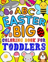 ABC Easter Big Coloring Book for Toddlers: An Alphabet Easter Egg Coloring Book for Toddlers with Big, Large, and Simple Outline Picture Coloring Page B08WK2JV6F Book Cover