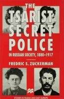 The Tsarist Secret Police In Russian Society, 1880 1917 0333633962 Book Cover