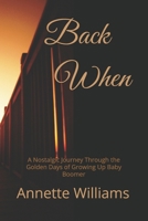 Back When: A Nostalgic Journey Through the Golden Days of Growing Up Baby Boomer B0F749KY8N Book Cover
