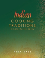 Indian Cooking Traditions 146287715X Book Cover