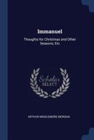 Immanuel: Thoughts for Christmas and Other Seasons, Etc 1020669578 Book Cover