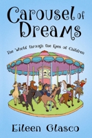 Carousel of Dreams: The World through the Eyes of Children B0CT94QJLB Book Cover
