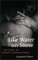 Like Water on Stone: The Story of Amnesty International 1555534872 Book Cover
