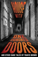 House With One Hundred Doors: And Other Dark Tales B08XN9G712 Book Cover