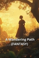 A Wandering Path (FANTASY) B0DT7M6VGN Book Cover