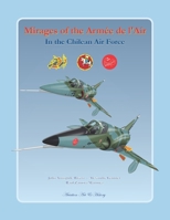 Mirages of the Armée de l'Air in the Chilean Air Force B0B5KXFBGZ Book Cover