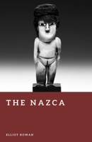The Nazca: Lines, Rituals, and an Ancient Desert Civilization (Forgotten Civilizations) B0GVDP9JPP Book Cover
