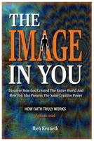 THE IMAGE IN YOU: How Faith Really Works B0BDGQ66BG Book Cover
