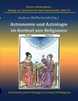 Astronomie und Astrologie im Kontext von Religionen: Proceedings der Tagung des Arbeitskreises Astronomiegeschichte in der Astronomischen Gesellschaft in Göttingen 2017 3746905419 Book Cover