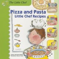 Pizza and Pasta: Little Chef Recipes 0766042634 Book Cover