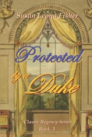 Protected by a Duke: A Regency romance B0974Z96NK Book Cover