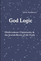 God Logic – Observations: Christianity & the Jewish Roots of the Faith 1329050681 Book Cover