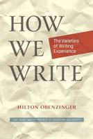 How We Write: The Varieties of Writing Experience 1517152607 Book Cover