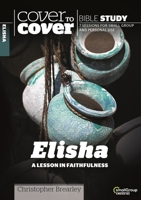 Cover to Cover Bible Study: Elisha 1782594949 Book Cover