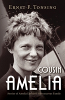 Cousin Amelia: Stories of Amelia Earhart's Adventurous Family 1643885723 Book Cover