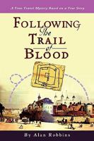 Following the Trail of Blood: A Time Travel Mystery Based on a True Story 1440122350 Book Cover