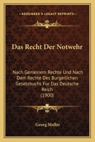 Das Recht Der Notwehr: Nach Gemeinem Rechte Und Nach Dem Rechte Des Burgerlichen Gesetzbuchs Fur Das Deutsche Reich (1900) 1160373914 Book Cover