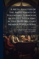 A Meta-Analysis of the Antecedents of Voluntary Turnover in Studies Involving Active Duty Military Member Populations 1025081927 Book Cover