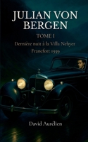 Julian von Bergen: Tome 1 Dernière nuit à la Villa Neyher, Francfort 1939 (French Edition) 2322534587 Book Cover