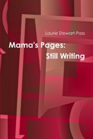 Mama's Pages: Still Writing 1300164824 Book Cover