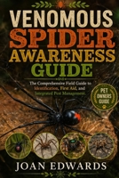 VENOMOUS SPIDER AWARENESS GUIDE: The Comprehensive Field Guide to Identification, First Aid, and Integrated Pest Management. B0GYYF4J3M Book Cover
