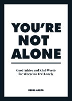 You're Not Alone: Good Advice and Kind Words for When You Feel Lonely 1800073941 Book Cover