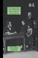 Policing Gender, Class And Family In Britain, 1800-1945 (Women's and Gender History) 1857281888 Book Cover