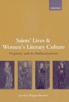 Saints' Lives and Women's Literary Culture, c. 1150-1300: Virginity and Its Authorizations 0198112793 Book Cover
