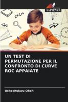 Un Test Di Permutazione Per Il Confronto Di Curve Roc Appaiate (Italian Edition) 6208799406 Book Cover